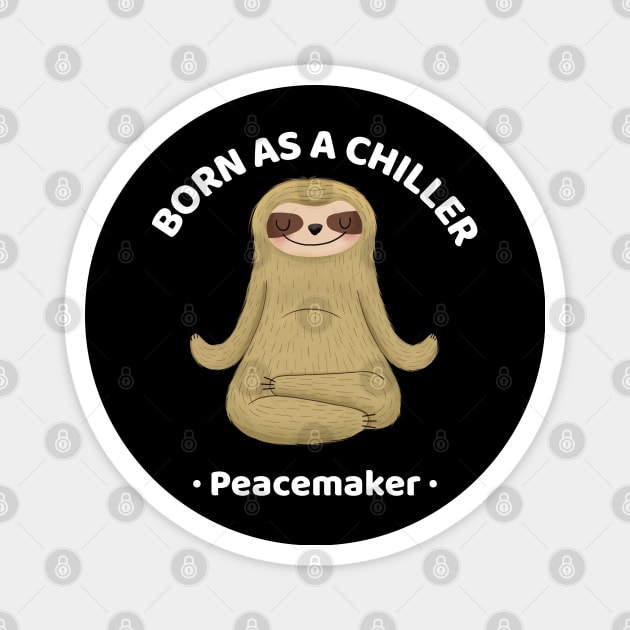 Born as a chiller sloth lover funny design Magnet by Wolf Clothing Co